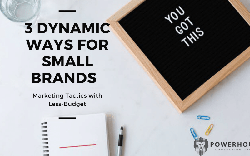 3 Dynamic Ways to Raise Small Brands with Less-Budget