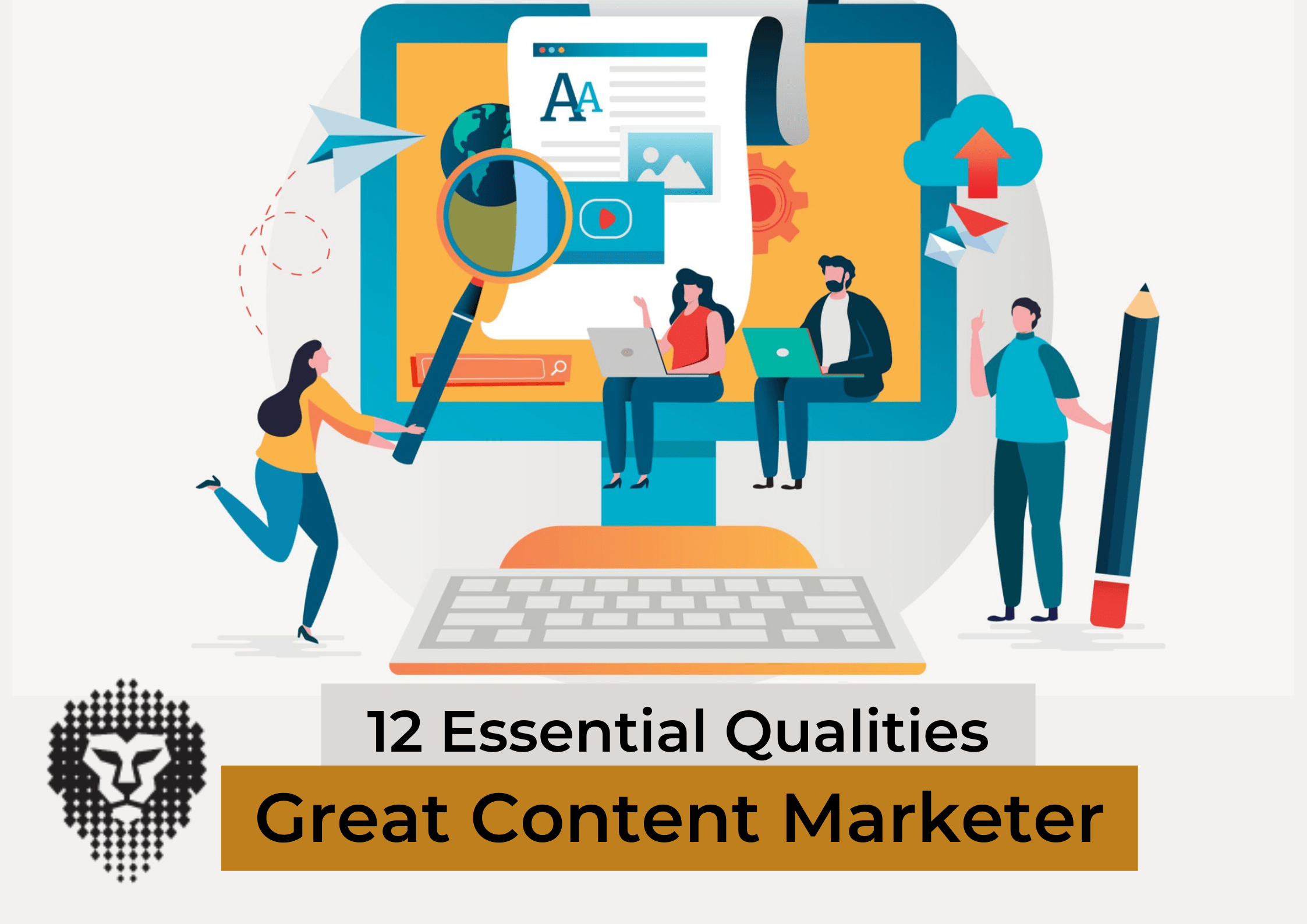 12 Essential Qualities of Great Content Marketers