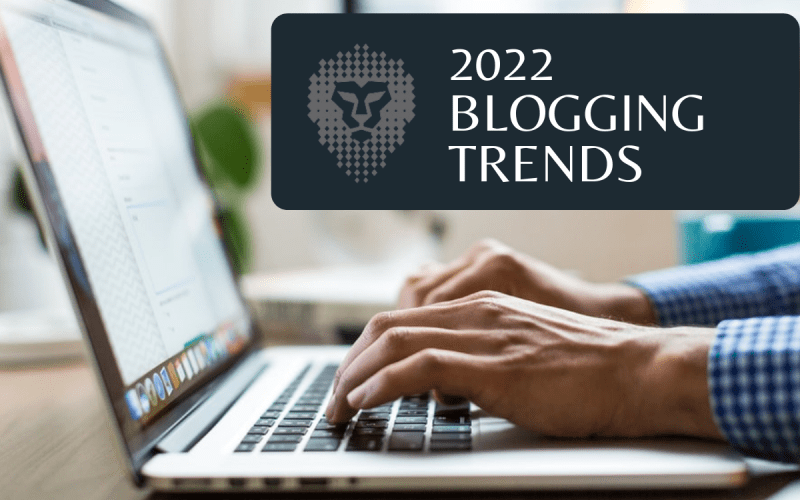 6 Blogging Trends to Prosper This Year 2022