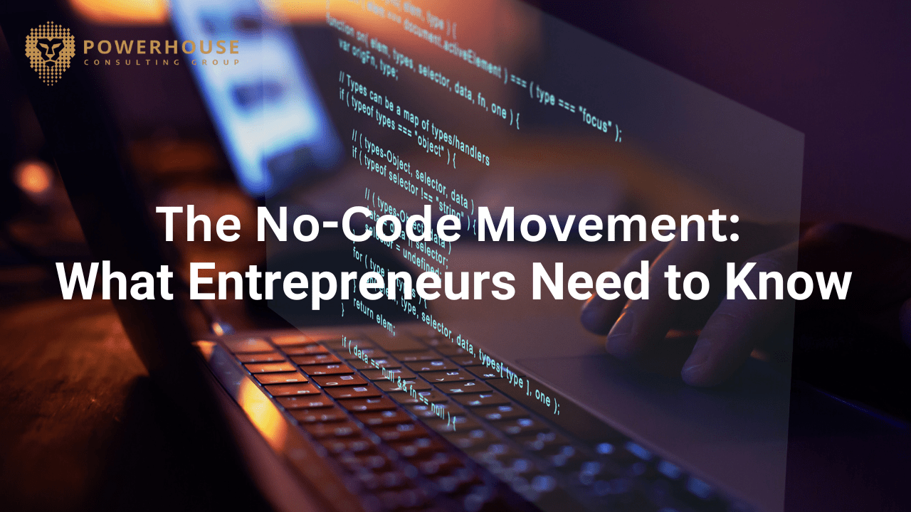 The No-Code Movement: What Entrepreneurs Need to Know
