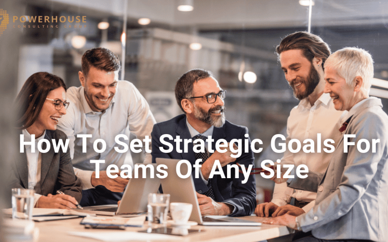 How To Set Strategic Goals For Teams Of Any Size