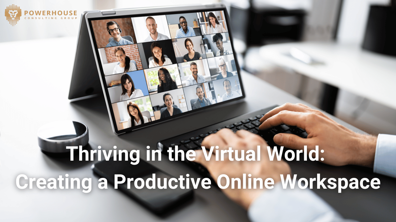 Thriving in the Virtual World: Creating a Productive Online Workspace